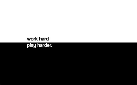 Work Hard Play Hard Wallpapers - Wallpaper Cave