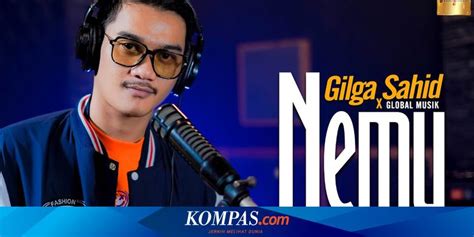 Lirik Lagu Nemu, Lagu Baru dari Gilga Sahid