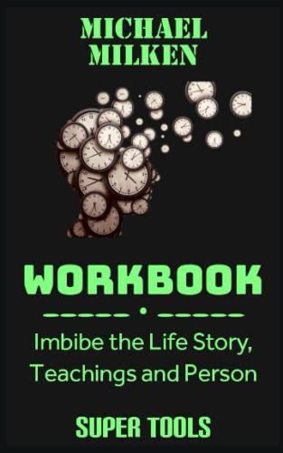 Michael Milken Workbook: Imbibe the Life Story, Teachings and Person by ...