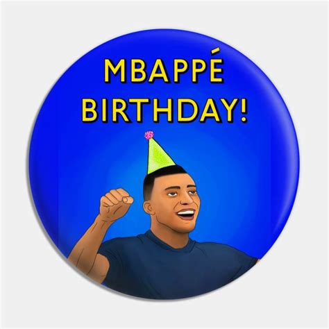 MBAPPE BIRTHDAY - Football Star - Pin | TeePublic