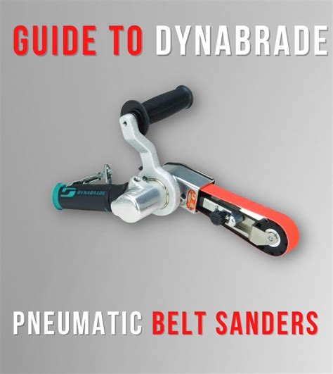 Guide to Dynabrade Pneumatic Belt Sanders | Features, Benefits, and ...