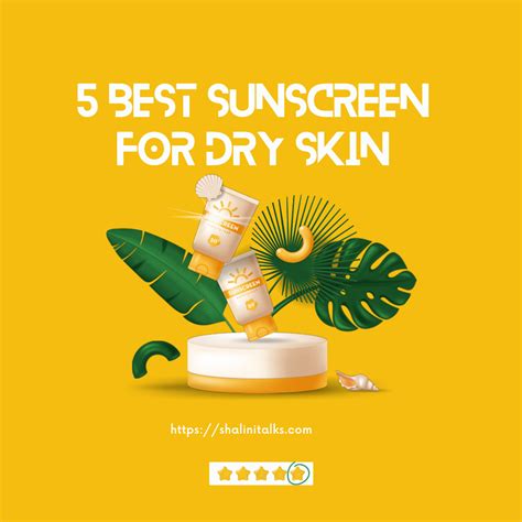 5 Best Sunscreen for Dry Skin: Hydrate and Protect | by shalinitalks_beauty blogger | May, 2023 ...