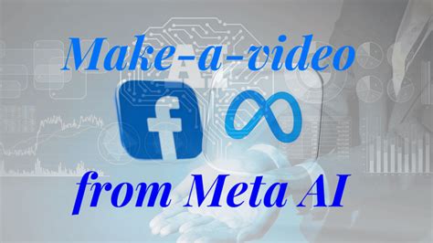 Make-a-video from Meta AI: Mastering Video Creation with Meta AI