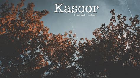 Kasoor Lyrics - Prateek Kuhad - Lyricshost