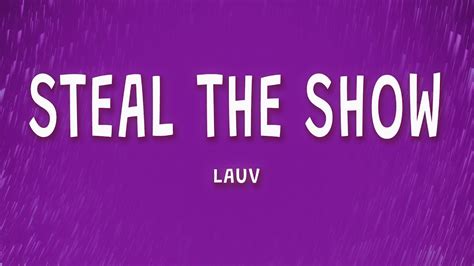 Lauv - Steal The Show (Lyrics) - YouTube