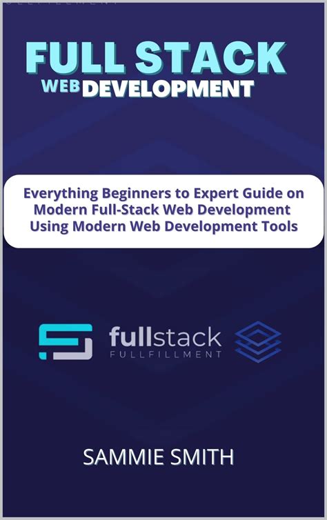 FULL STACK WEB DEVELOPMENT: Everything Beginners to Expert Guide on ...