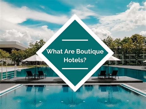 What Are Boutique Hotels?