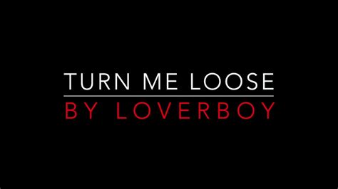 Loverboy - Turn Me Loose [1980] Lyrics HD - YouTube Music