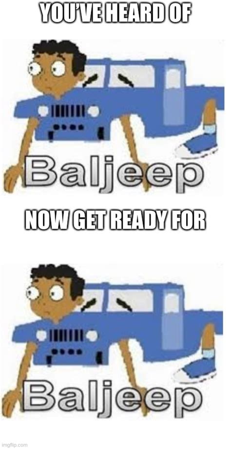 just baljeep is good enough - Imgflip