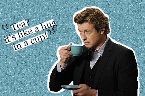 Patrick Jane and his Tea | The mentalist, Fandom jokes, Patrick jane