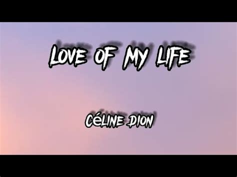 Céline Dion - Love Of My Life (Lyrics) - YouTube