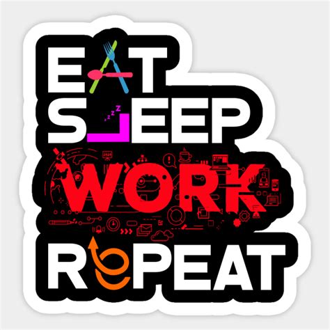 Eat Sleep Work Repeat - Eat - Sticker | TeePublic