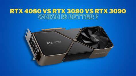 Nvidia RTX 4080 vs RTX 3080 vs RTX 3090: Which is Best?