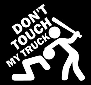 DON'T TOUCH MY TRUCK Decal JDM Funny Decal for Car, Windows, Outdoors, etc...... | eBay