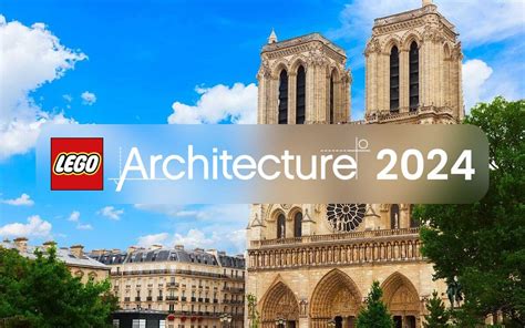 LEGO Architecture 2024: Notre Dame Cathedral coming June!