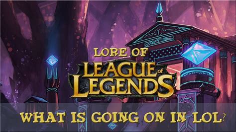 Lore of League of Legends - [Part 1] - What Is Going On In LoL? - YouTube