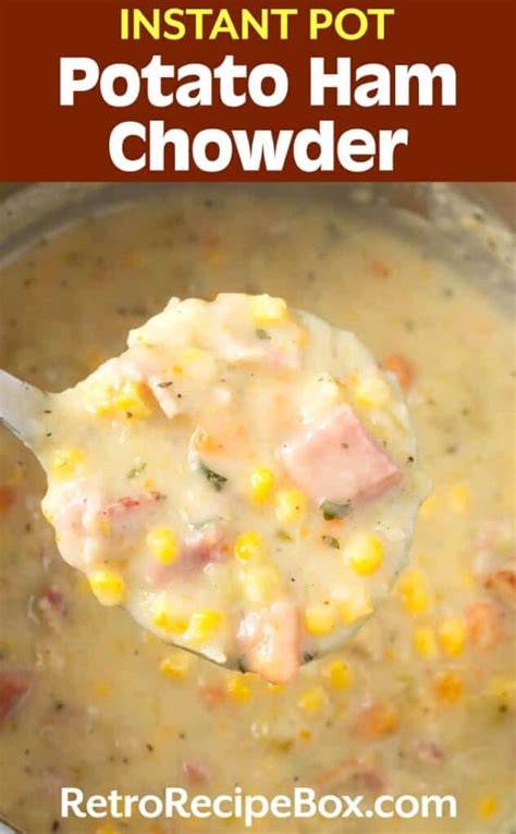 Instant Pot Potato Ham Chowder - Retro Recipe Box