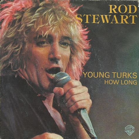 Rod Stewart - Young Turks / How Long | Releases | Discogs