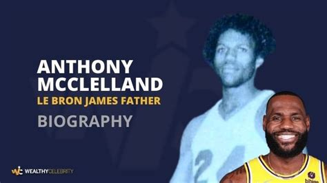 Who is Anthony Mcclelland? Know Everything About LeBron James' Father