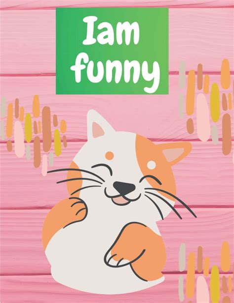 5 year old girls funny kitties books: Iam funny by Aymane Guettai ...