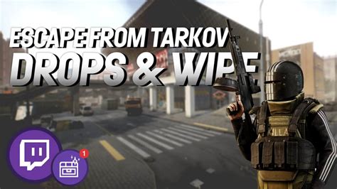 Escape from Tarkov: Wipe and Twitch Drops confirmed!