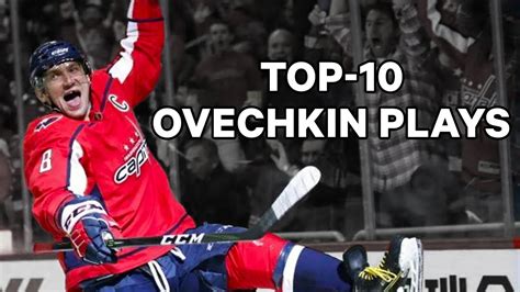 Top 10 Alex Ovechkin Plays Of All Time - YouTube