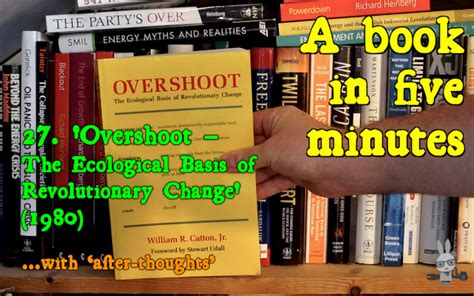Overshoot: The Ecological Basis of Revolutionary Change – ‘A Book in Five Minutes’ no.27, Full ...