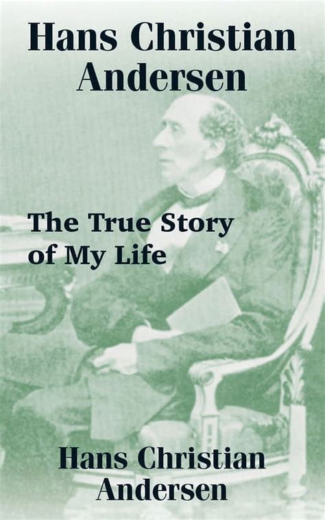 Hans Christian Andersen: The True Story of My Life (Paperback) - Walmart.com