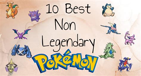 Top 10 Non Legendary Pokemon