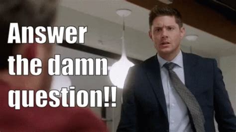 Answer Me Question GIF - AnswerMe Question DeanWinchester - Discover & Share GIFs