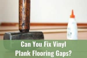 Can You/Should You Fix Vinyl Plank Flooring Gaps? - Ready To DIY