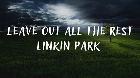 Linkin Park – Leave Out All The Rest (lyrics) - YouTube