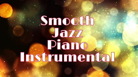 Smooth Jazz Piano Instrumental - YouTube