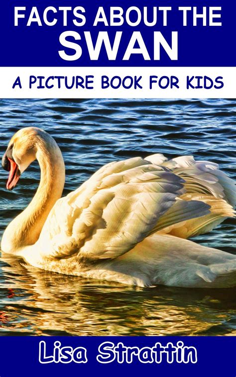 Facts About the Swan (A Picture Book For Kids 213) by Lisa Strattin | Goodreads