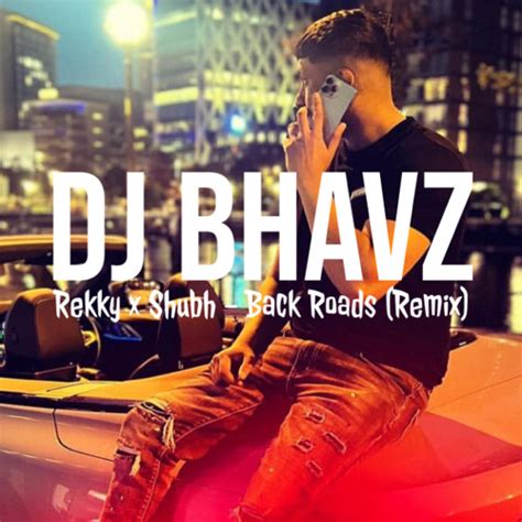 Stream Rekky x Shubh - Back Roads by DJ Bhavz | Listen online for free on SoundCloud