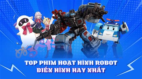 10+ Phim Hoạt Hình Robot Biến Hình Hay Nhất Cho Bé - POPS Kids Blog