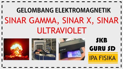 GELOMBANG ELEKTROMAGNETIK (SINAR GAMMA, X, UV) - YouTube