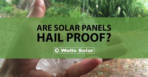 Are Solar Panels Hail Proof? | Wells Solar