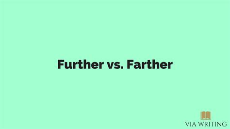 Further vs. Farther | Via Writing