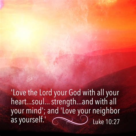 Love the Lord your God with all your heart, soul, strength and mind