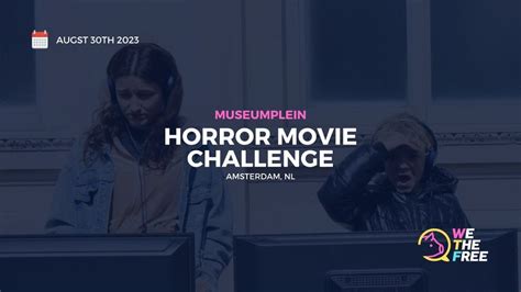 WTF Horror Movie Challenge | Amsterdam , NL | August 30th, 2023, Museumplein, Amsterdam, July 30 ...