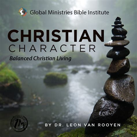 Christian Character: Balanced Christian Living Manual - Global Ministries and Relief Inc