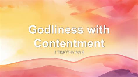 Godliness with Contentment Sermon by Sermon Research Assistant, 1 ...