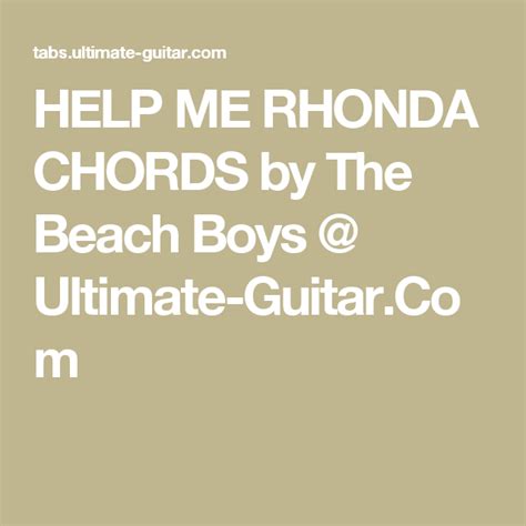 HELP ME RHONDA CHORDS by The Beach Boys @ Ultimate-Guitar.Com | Need you now chords, Heaven song ...