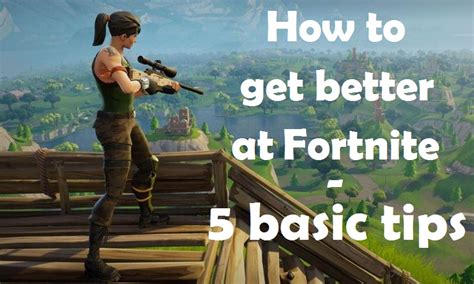 How To Get Better At Fortnite – 5 Important Tips That No One Talks About