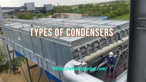 Types of Condensers – What Is Piping