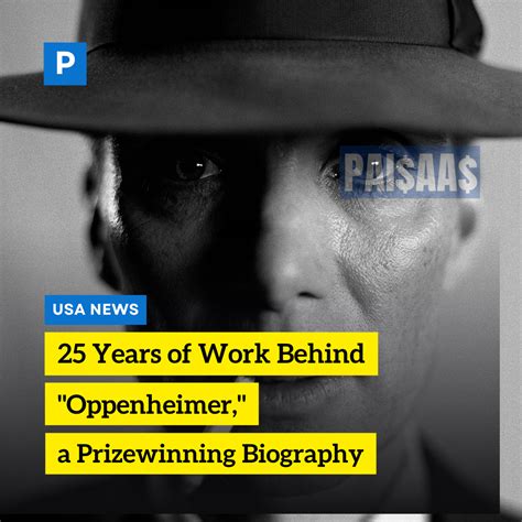 25 Years of Work Behind “Oppenheimer,” a Prizewinning Biography – Paisaas