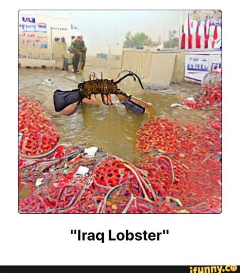 Iraqlobster memes. Best Collection of funny Iraqlobster pictures on iFunny