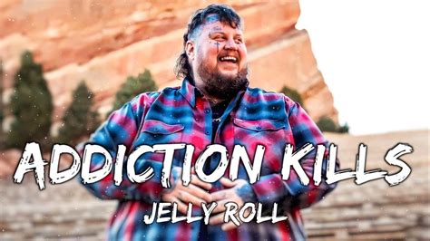 Jelly Roll - Addiction Kills (Lyrics)♪🎼♬ - YouTube