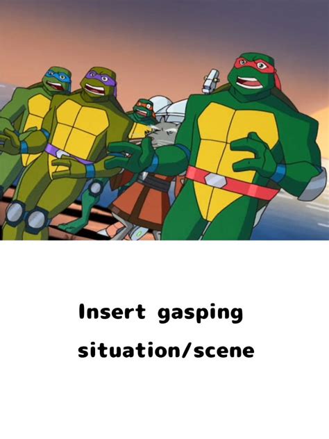 Ninja Turtles (Back to the sewer) gasping meme by elfdragon35 on DeviantArt